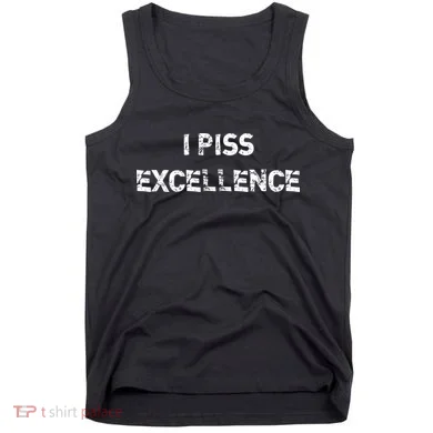 I Piss Excellence Tank Top