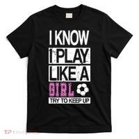 I Play Like A Girl Try To Keep Up Soccer T-Shirt thumb 0