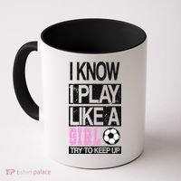 I Play Like A Girl Try To Keep Up Soccer Coffee Mug thumb 0