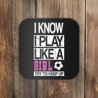 I Play Like A Girl Try To Keep Up Soccer Coaster thumb 0