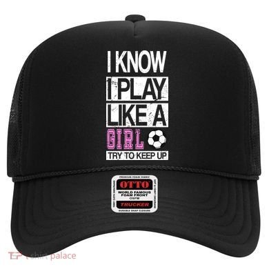 I Play Like A Girl Try To Keep Up Soccer Hat