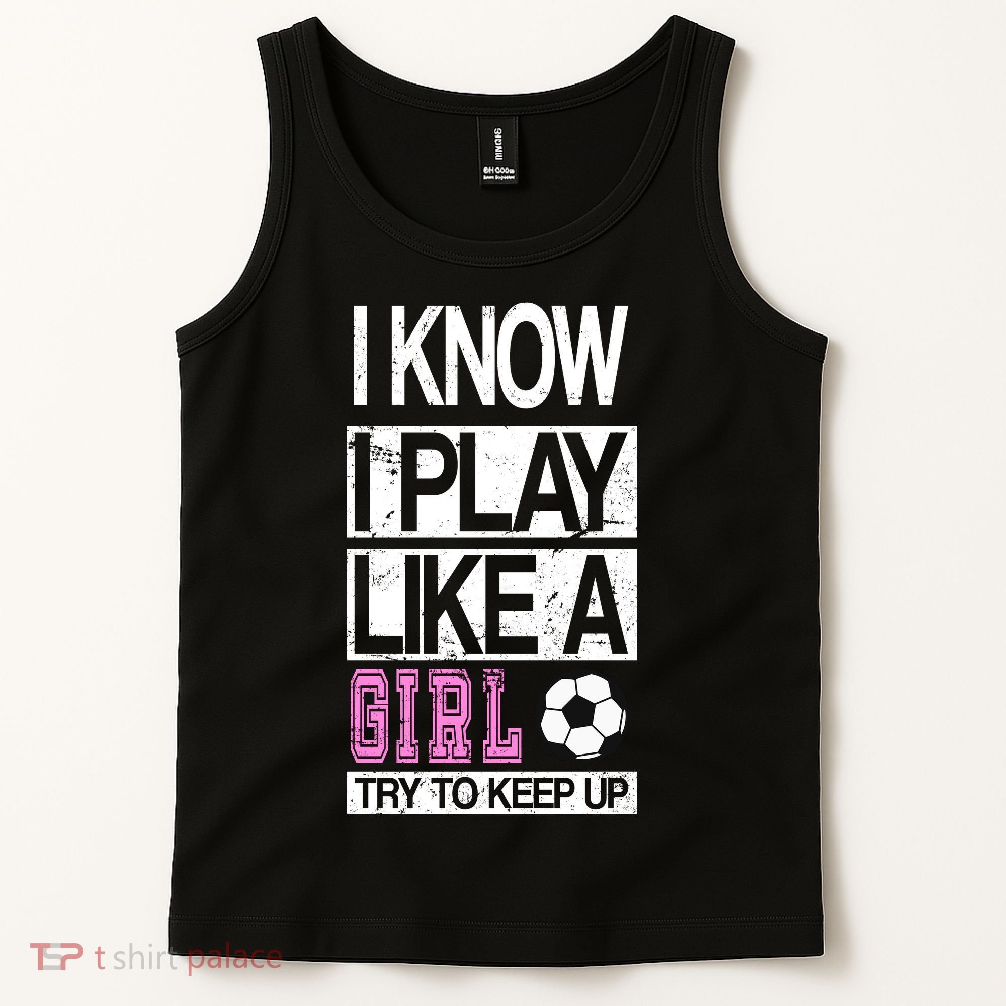 I Play Like A Girl Try To Keep Up Soccer Tank Top