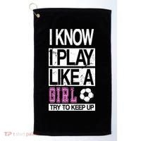 I Play Like A Girl Try To Keep Up Soccer Golf Towel thumb 0