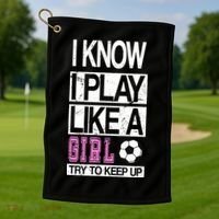 I Play Like A Girl Try To Keep Up Soccer Golf Towel thumb 1