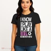 I Play Like A Girl Try To Keep Up Soccer Women's T-Shirt thumb 4