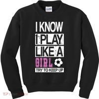 I Play Like A Girl Try To Keep Up Soccer Kids Sweatshirt thumb 0