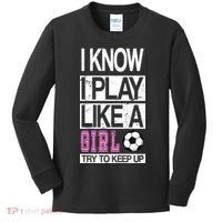 I Play Like A Girl Try To Keep Up Soccer Kids Long Sleeve Shirt thumb 0