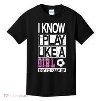 I Play Like A Girl Try To Keep Up Soccer Kids T-Shirt thumb 0