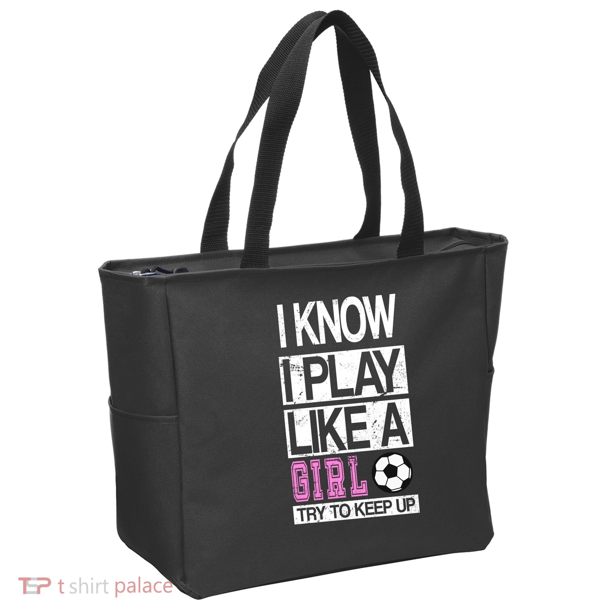 I Play Like A Girl Try To Keep Up Soccer Tote Bag