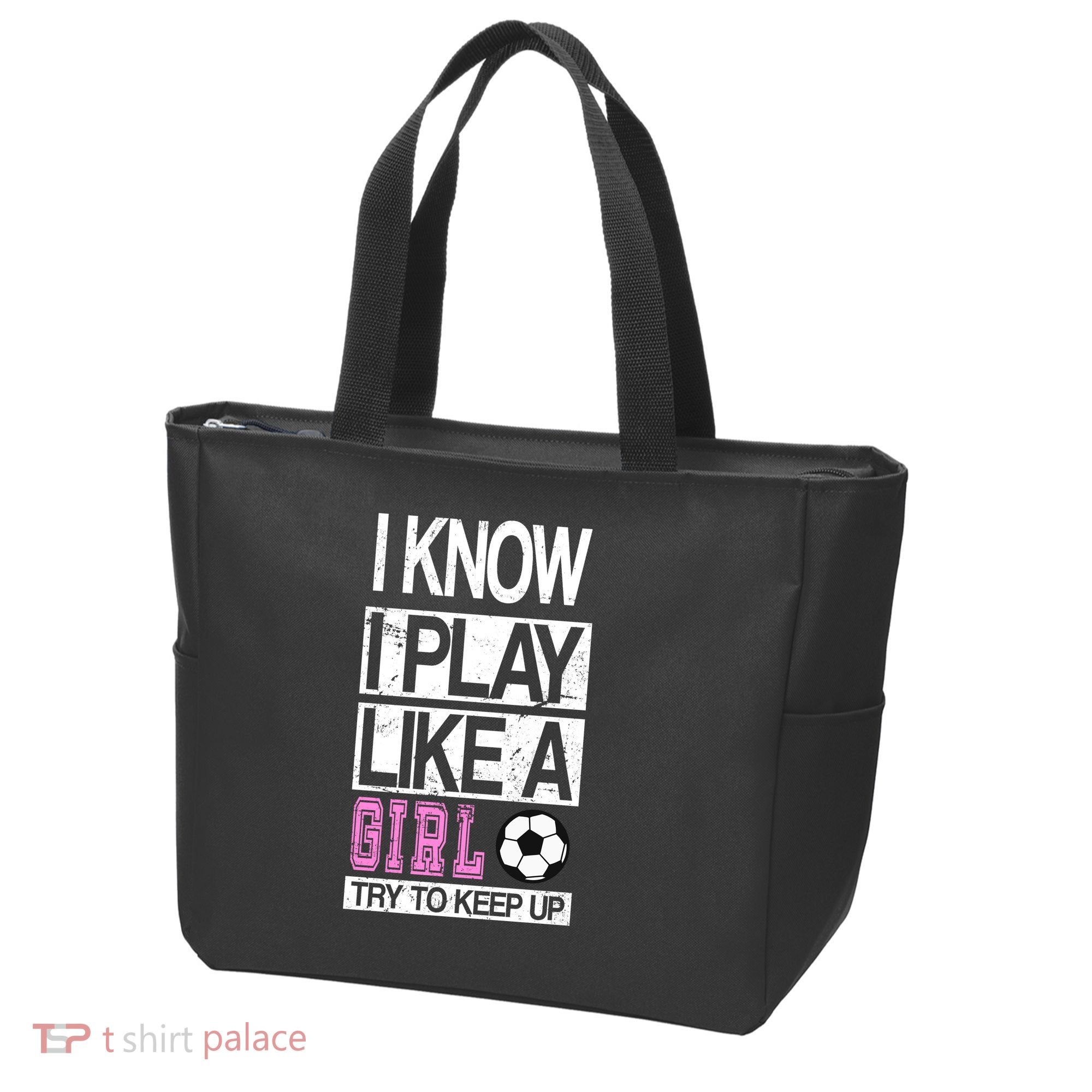 I Play Like A Girl Try To Keep Up Soccer Tote Bag