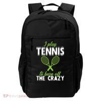 I Play Tennis To Burn Off The Crazy Backpack thumb 0