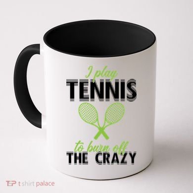 I Play Tennis To Burn Off The Crazy Coffee Mug
