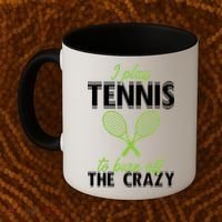 I Play Tennis To Burn Off The Crazy Coffee Mug thumb 2
