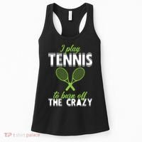 I Play Tennis To Burn Off The Crazy Women's Tank Top thumb 0