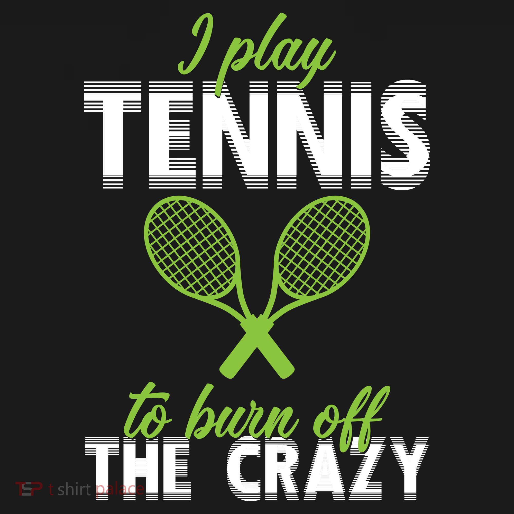 I Play Tennis To Burn Off The Crazy Tank Top