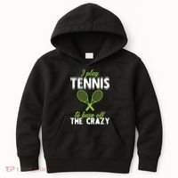 I Play Tennis To Burn Off The Crazy Kids Hoodie thumb 0