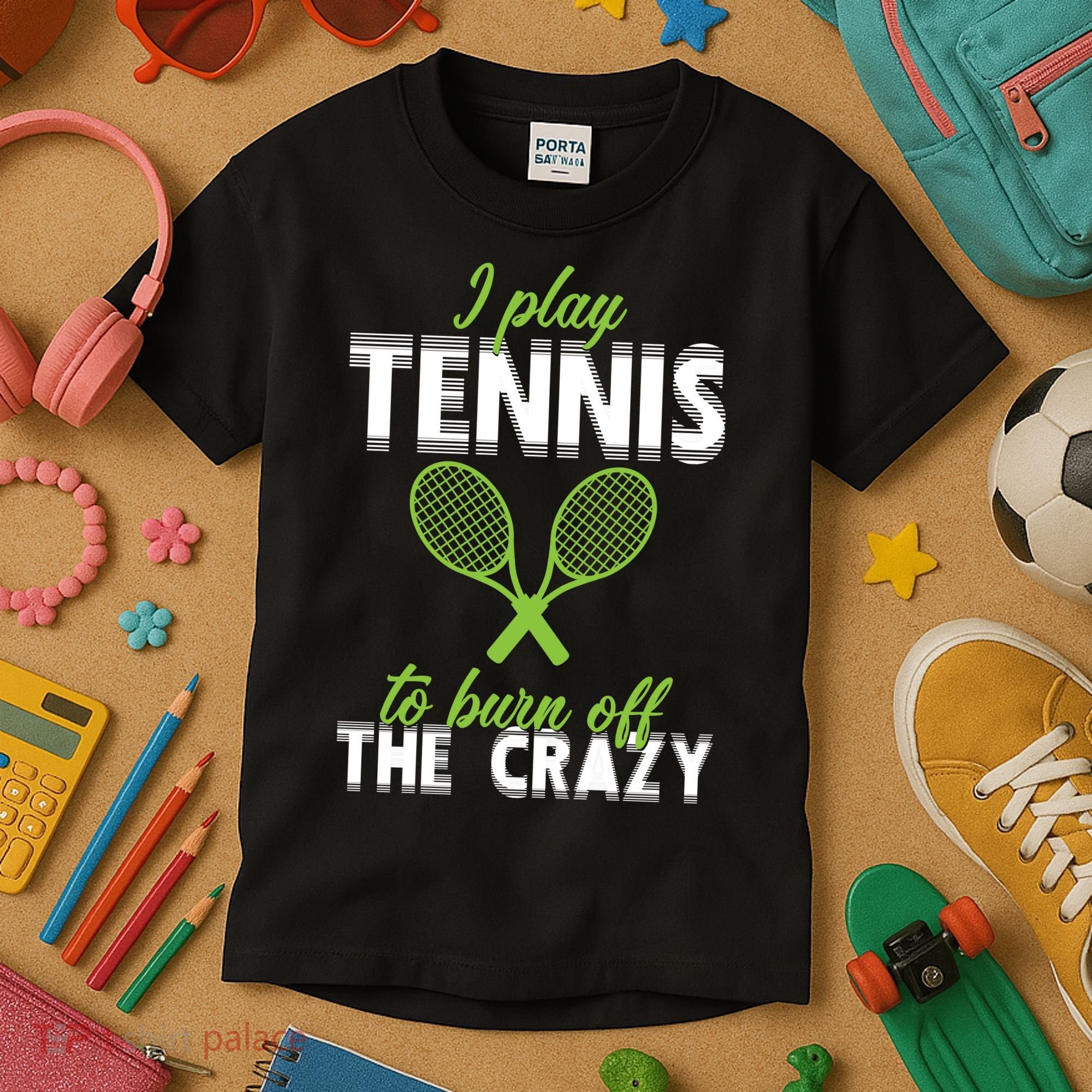I Play Tennis To Burn Off The Crazy Kids T-Shirt