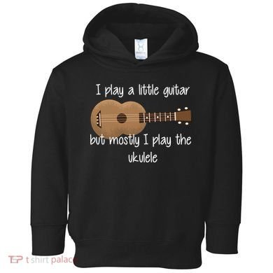 I Play The Ukulele Toddler Hoodie