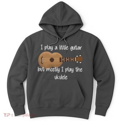 I Play The Ukulele Hoodie