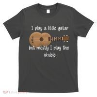 I Play The Ukulele T-Shirt thumb 0