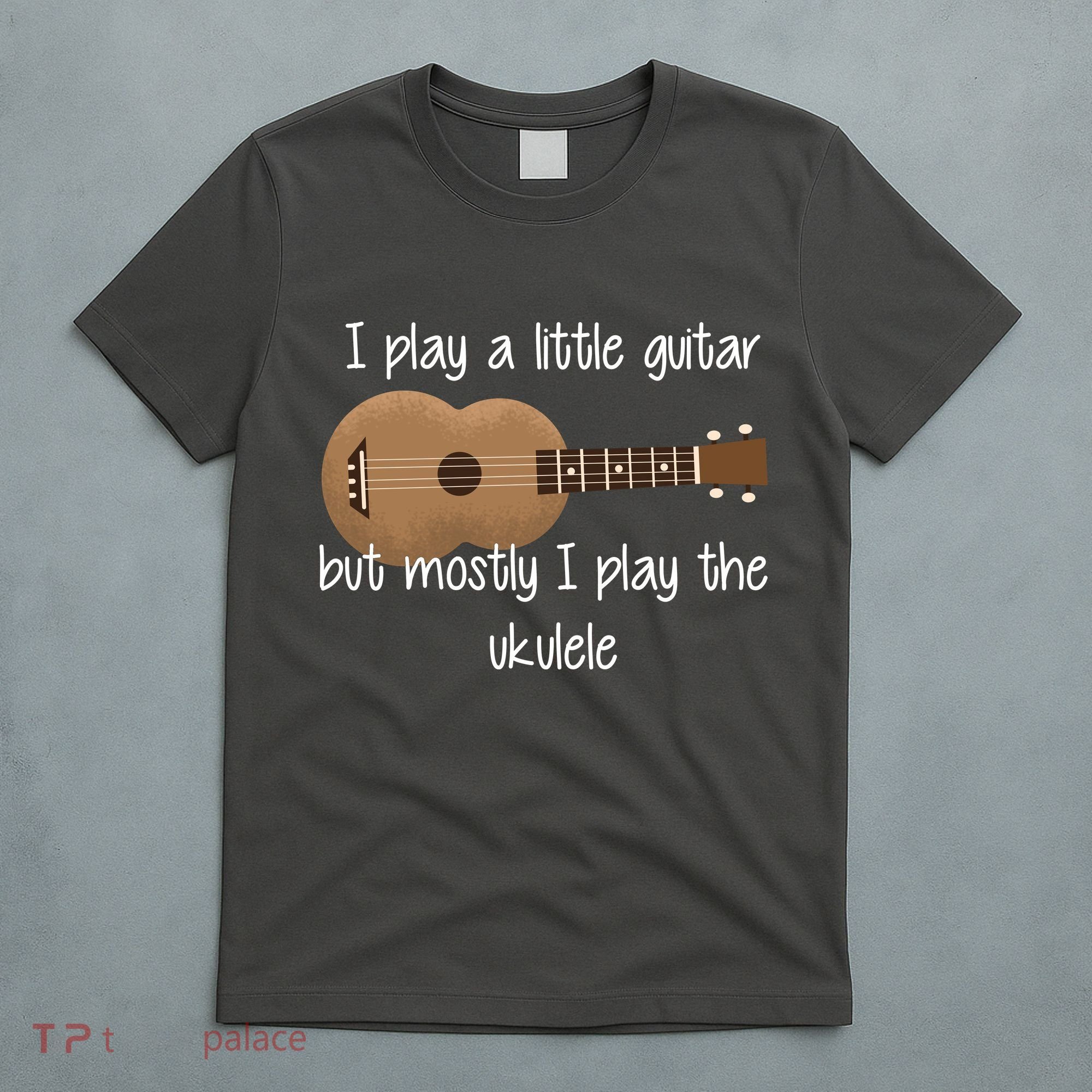 I Play The Ukulele T-Shirt