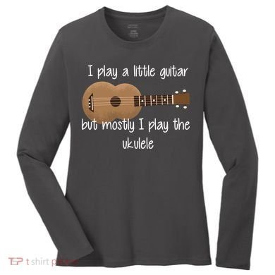 I Play The Ukulele Women's Long Sleeve Shirt