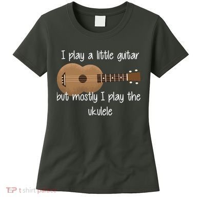 I Play The Ukulele Women's T-Shirt