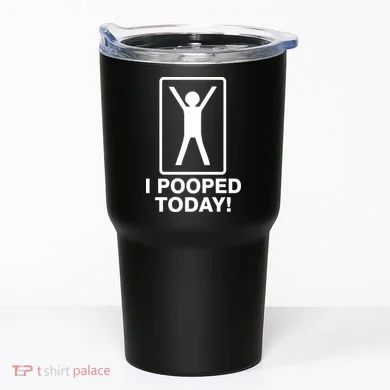 I Pooped Today! Tumbler