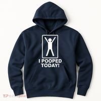 I Pooped Today! Hoodie thumb 0