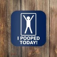 I Pooped Today! Coaster thumb 0