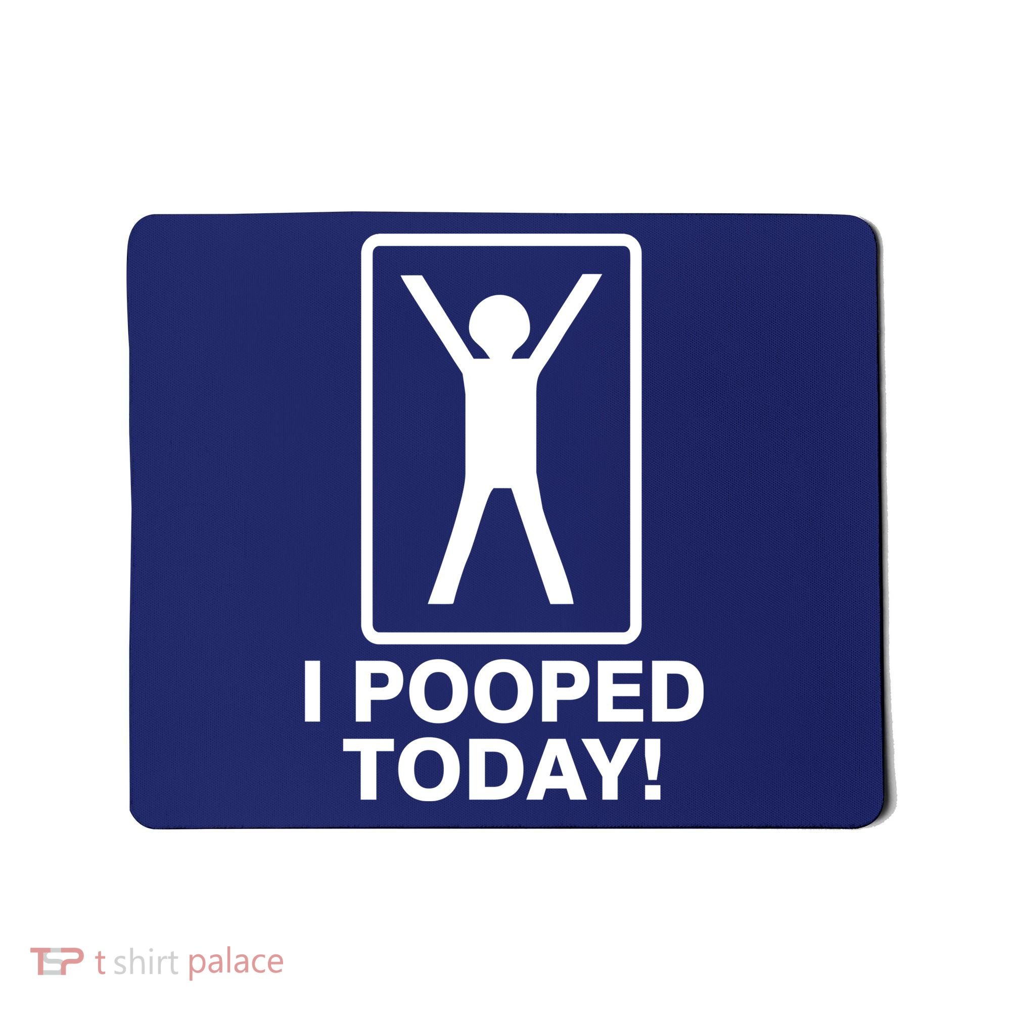 I Pooped Today! Mousepad