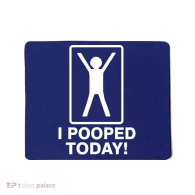 I Pooped Today! Mousepad