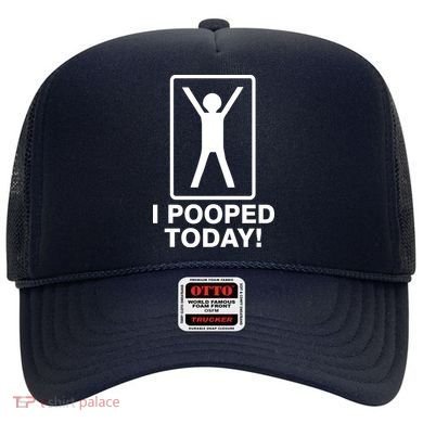 I Pooped Today! Hat