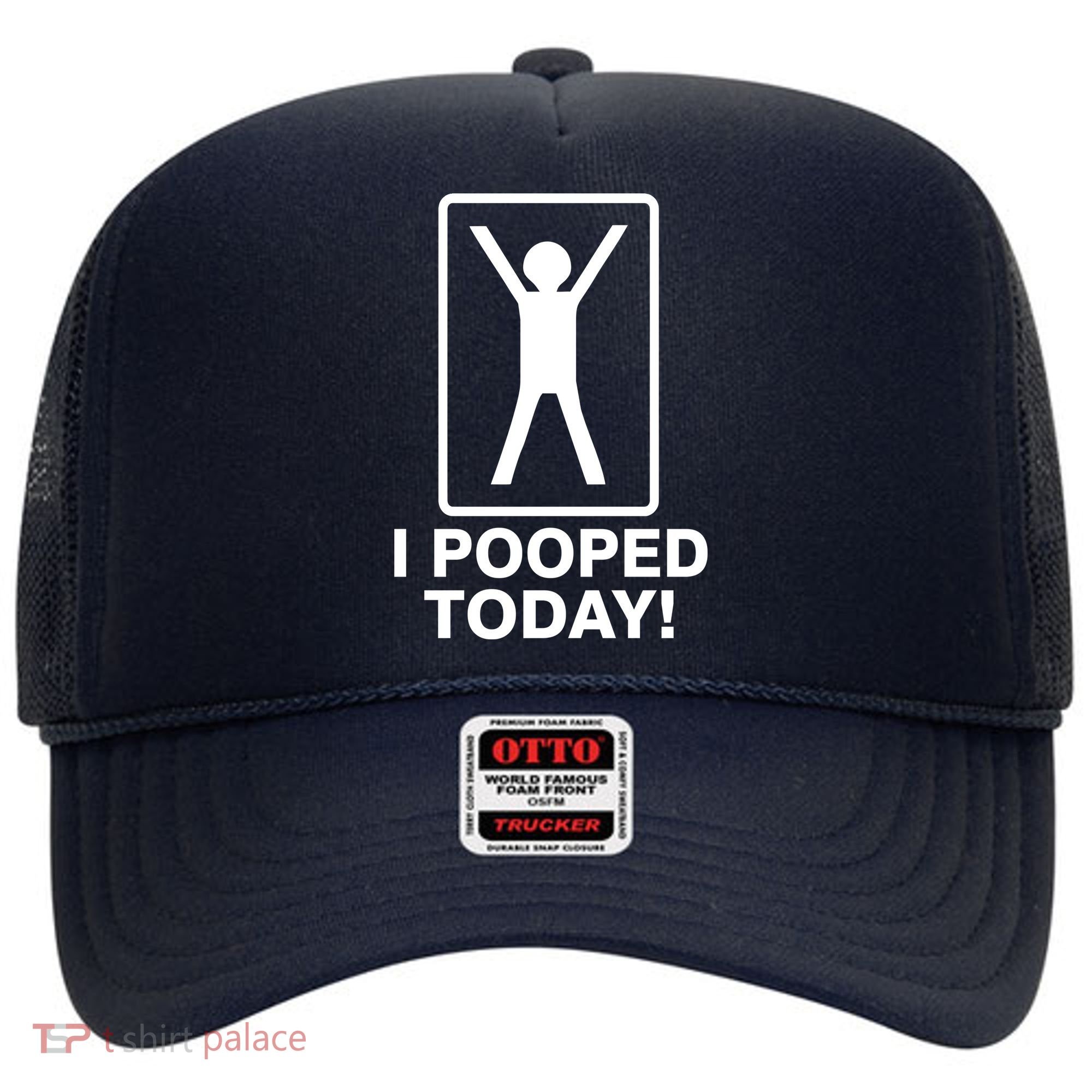 I Pooped Today! Hat
