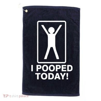 I Pooped Today! Golf Towel