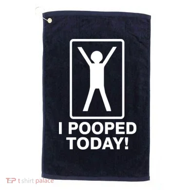 I Pooped Today! Golf Towel