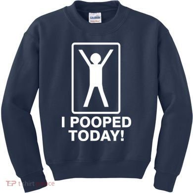 I Pooped Today! Kids Sweatshirt