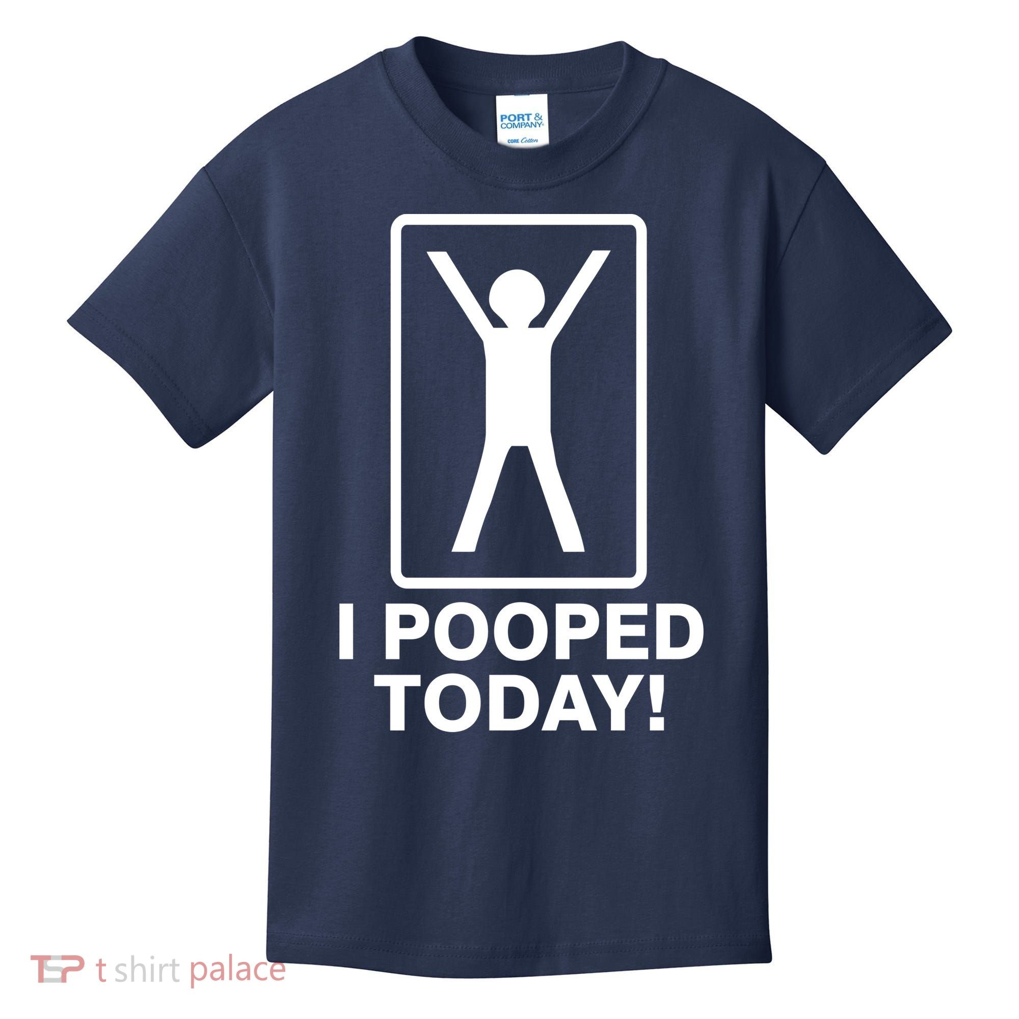 I Pooped Today! Kids T-Shirt