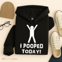 I Pooped Today Funny Humor Hoodie thumb 4