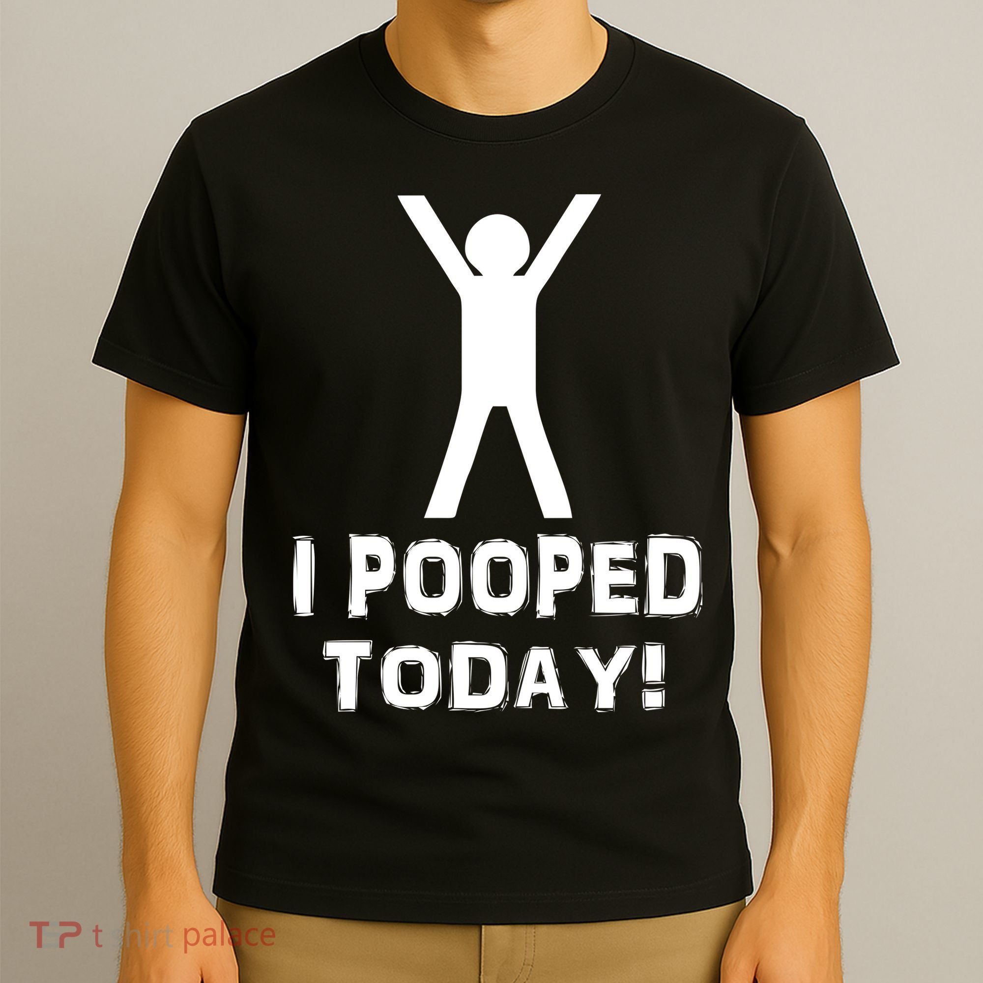 I Pooped Today Funny Humor T-Shirt