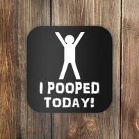 I Pooped Today Funny Humor Coaster thumb 0