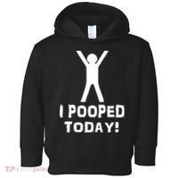 I Pooped Today Funny Humor Toddler Hoodie thumb 0