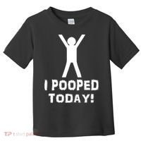 I Pooped Today Funny Humor Toddler T-Shirt thumb 0