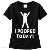 I Pooped Today Funny Humor Women's T-Shirt thumb 0