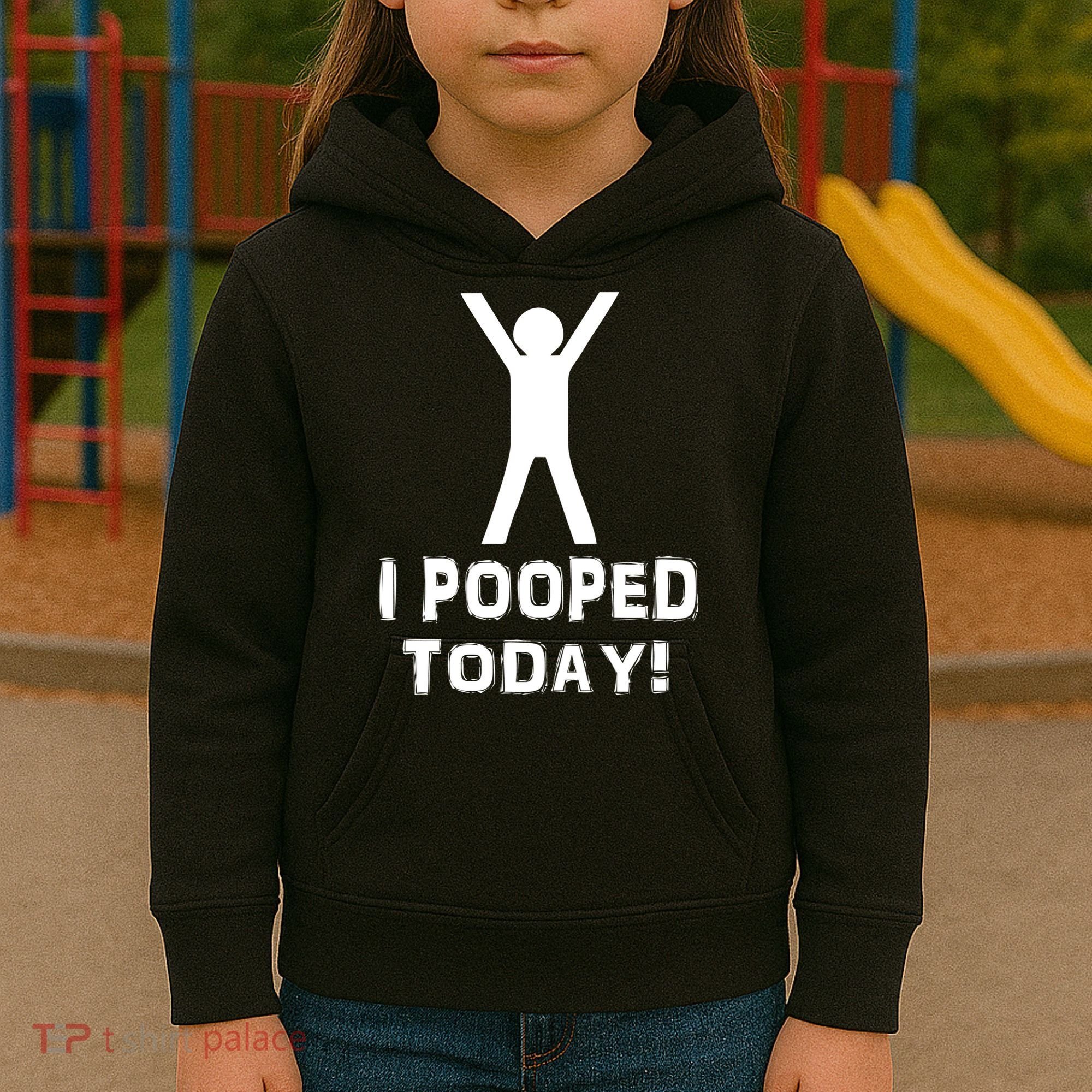 I Pooped Today Funny Humor Kids Hoodie