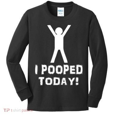 I Pooped Today Funny Humor Kids Long Sleeve Shirt