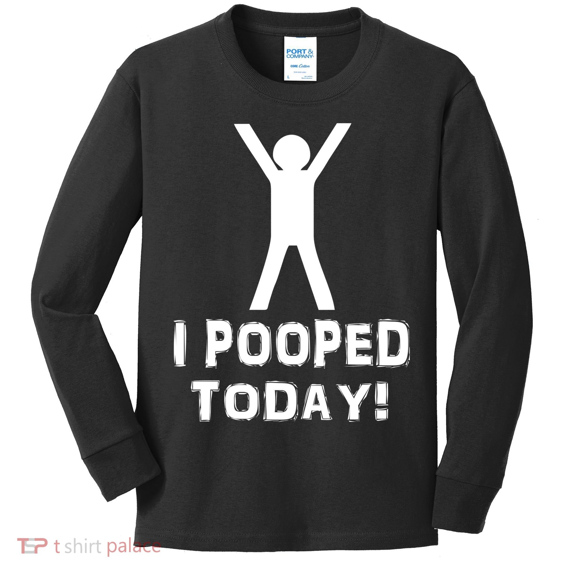 I Pooped Today Funny Humor Kids Long Sleeve Shirt