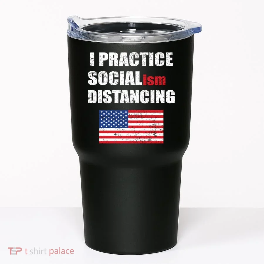 I Practiced Socialism Distancing Tumbler