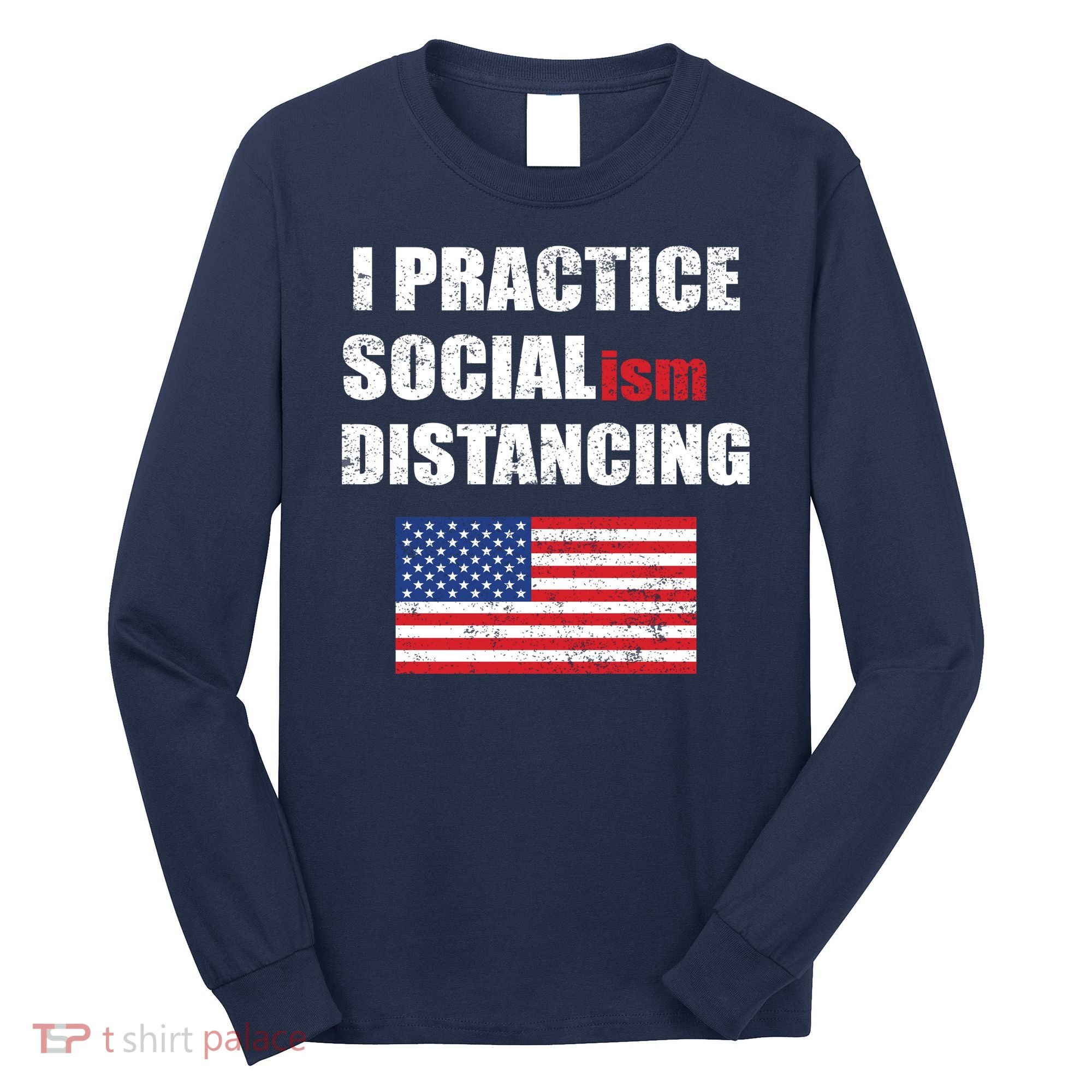 I Practiced Socialism Distancing Long Sleeve Shirt