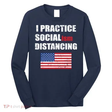 I Practiced Socialism Distancing Long Sleeve Shirt